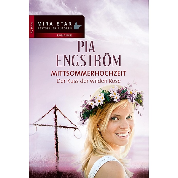 Der Kuss der wilden Rose / New York Times Bestseller Autoren Romance, Pia Engström