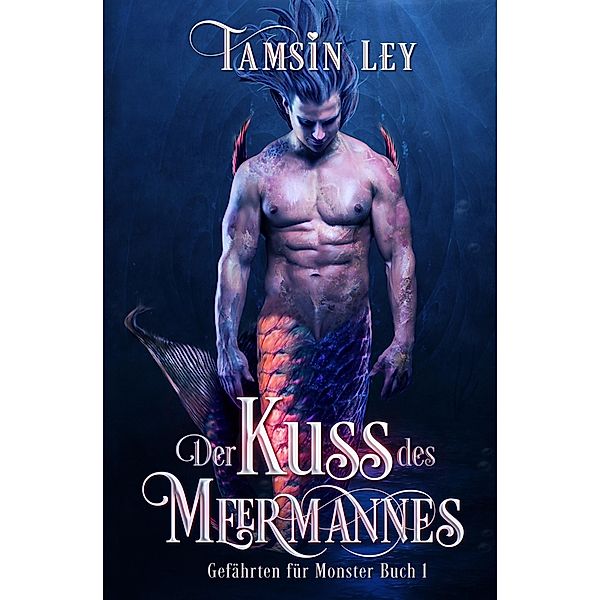 Der Kuss des Meermannes (Gefährten Für Monster, #1) / Gefährten Für Monster, Tamsin Ley