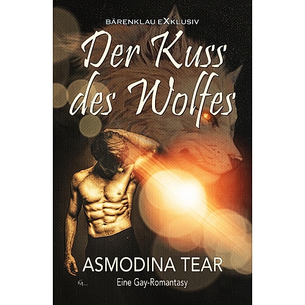 Der Kuss des Wolfes - Eine Gay-Romantasy, Asmodina Tear