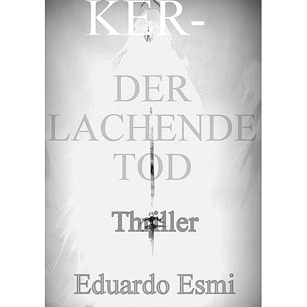 Der lachende Tod / KER. Die Todesbotin Bd.5, Eduardo Esmi