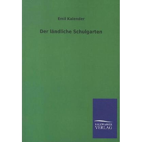 Der ländliche Schulgarten, Emil Kalender