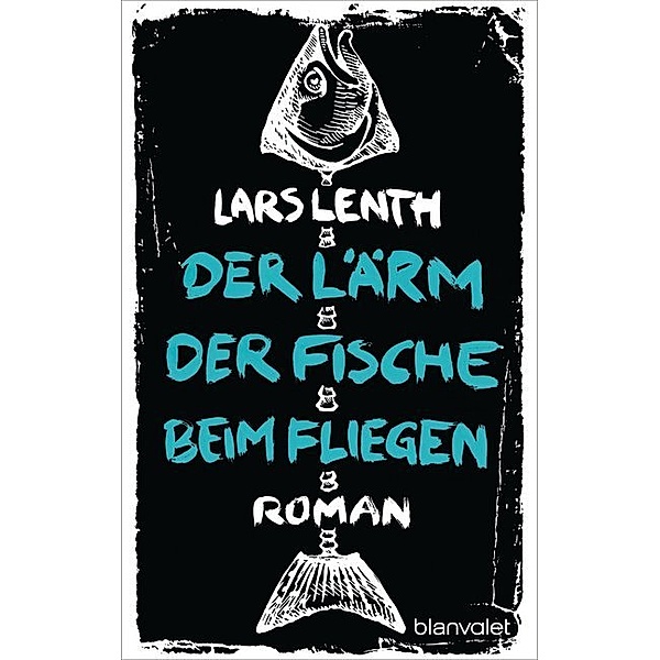 Der Lärm der Fische beim Fliegen / Leo Vangen Bd.1, Lars Lenth
