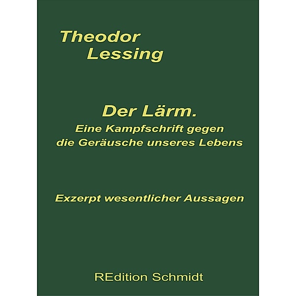 Der Lärm. Eine Kampfschrift gegen die Geräusche unseres Lebens. / REdition Schmidt, Theodor Lessing