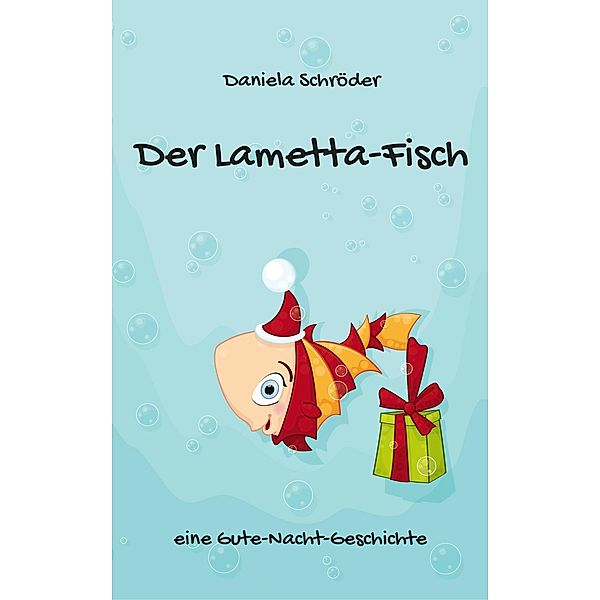 Der Lametta-Fisch / Daniela Schroeder, Daniela Schroeder