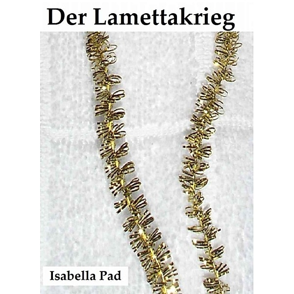 Der Lamettakrieg, Isabella Pad