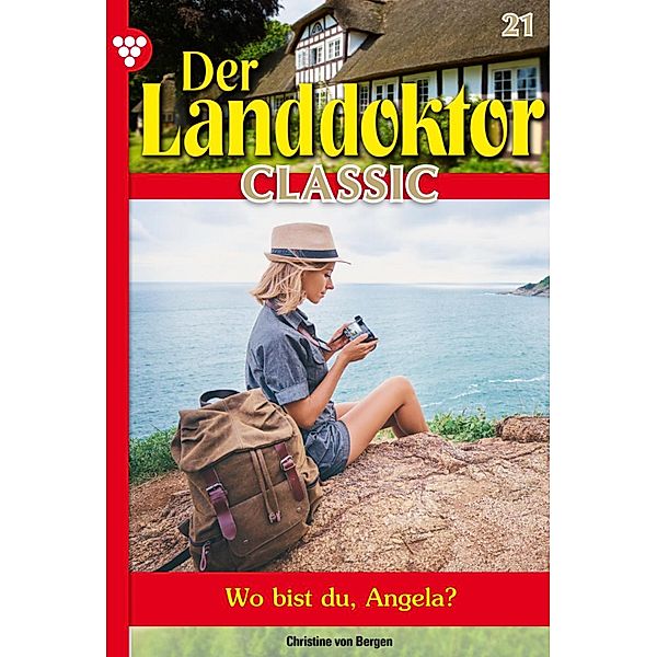 Der Landdoktor Classic 21 - Arztroman / Der Landdoktor Classic Bd.21, Christine von Bergen
