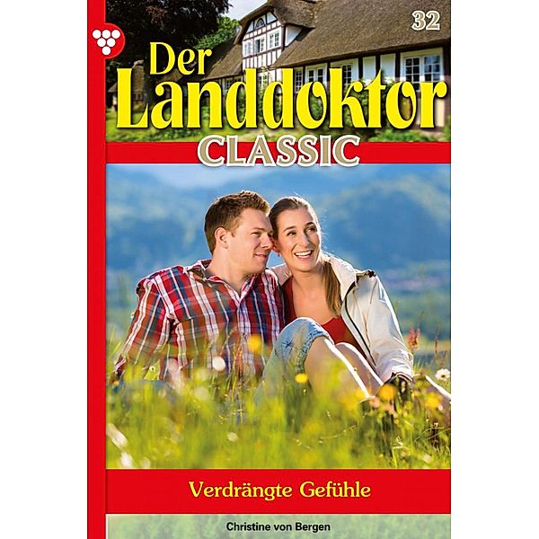 Der Landdoktor Classic 32 - Arztroman / Der Landdoktor Classic Bd.32, Christine von Bergen