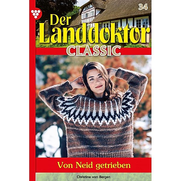 Der Landdoktor Classic 34 - Arztroman / Der Landdoktor Classic Bd.34, Christine von Bergen