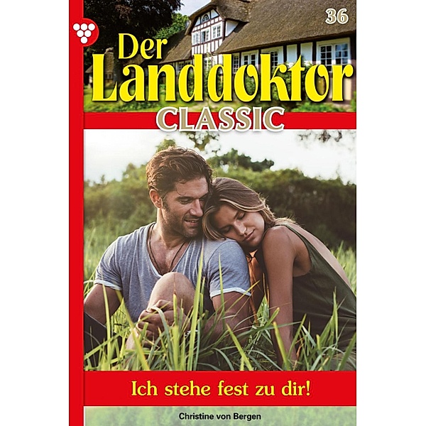 Der Landdoktor Classic 36 - Arztroman / Der Landdoktor Classic Bd.36, Christine von Bergen