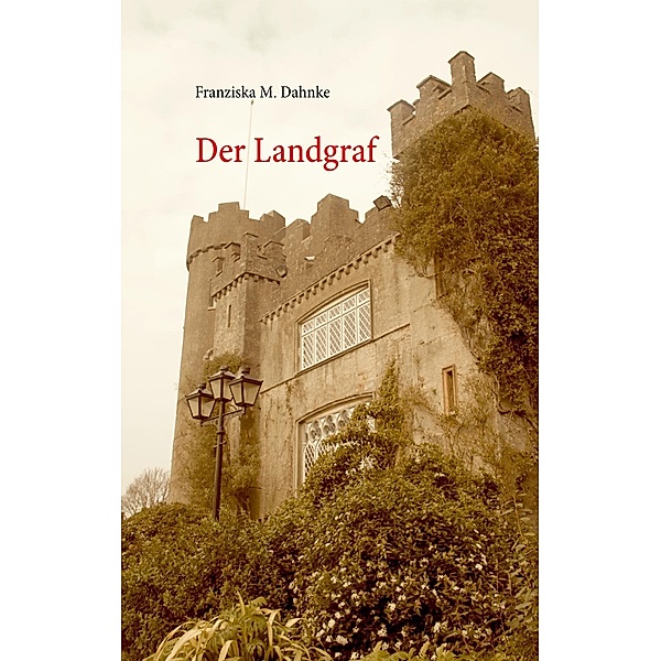 Der Landgraf, Franziska M. Dahnke