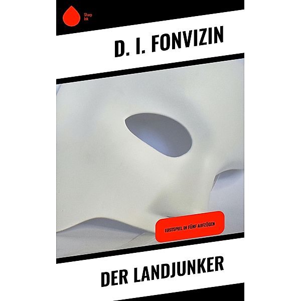 Der Landjunker, D. I. Fonvizin