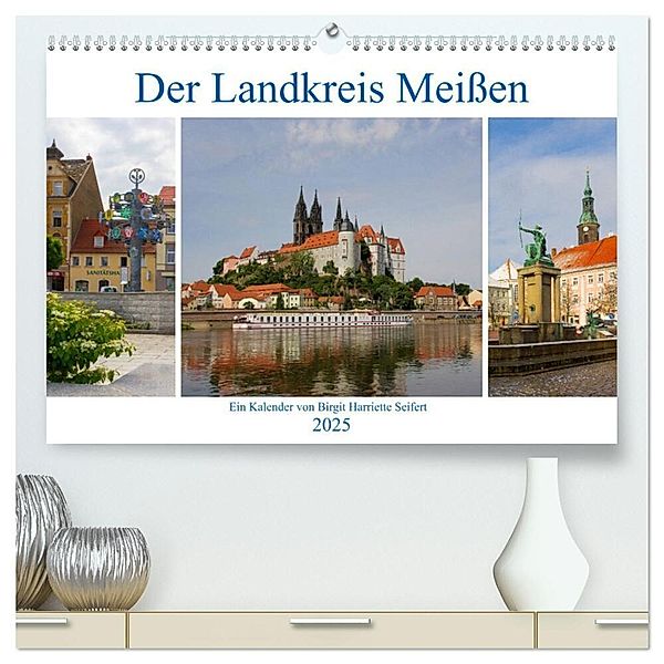 Der Landkreis Meissen (hochwertiger Premium Wandkalender 2025 DIN A2 quer), Kunstdruck in Hochglanz, Calvendo, Birgit Seifert