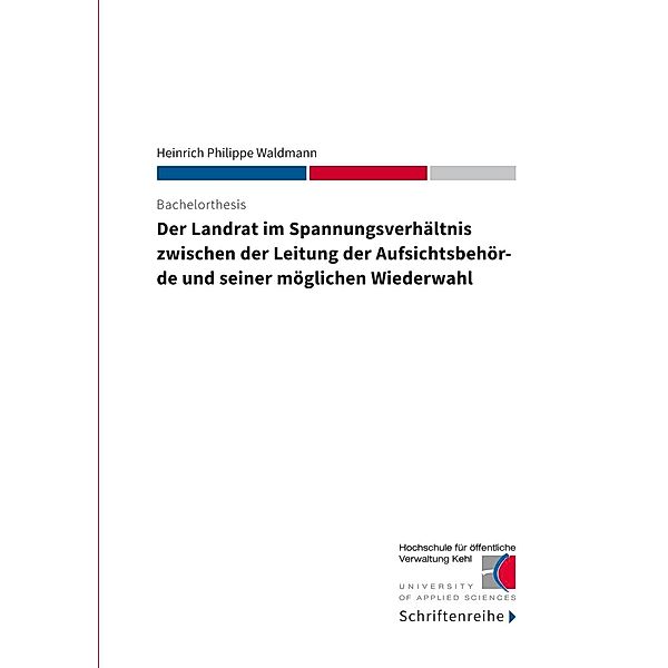 Der Landrat im Spannungsverhältnis zwischen der Leitung der Aufsichtsbehörde und seiner möglichen Wiederwahl, Heinrich Philippe Waldmann