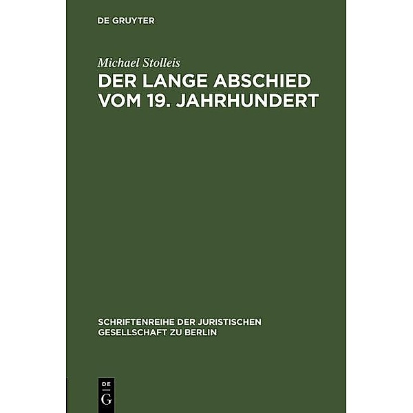 Der lange Abschied vom 19. Jahrhundert / Schriftenreihe der Juristischen Gesellschaft zu Berlin Bd.150, Michael Stolleis