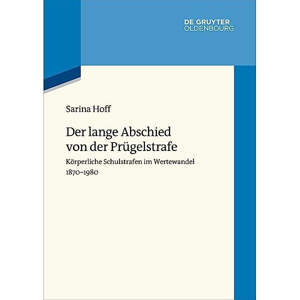 Der lange Abschied von der Prügelstrafe / Wertewandel im 20. Jahrhundert Bd.8, Sarina Hoff