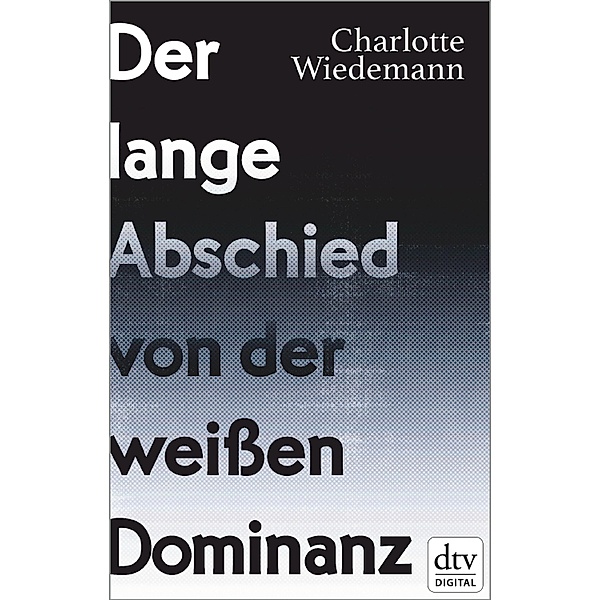 Der lange Abschied von der weissen Dominanz, Charlotte Wiedemann