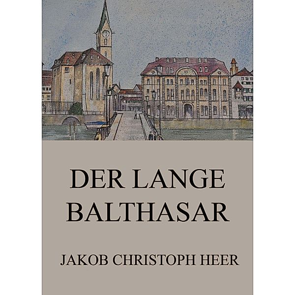 Der lange Balthasar, Jakob Christoph Heer