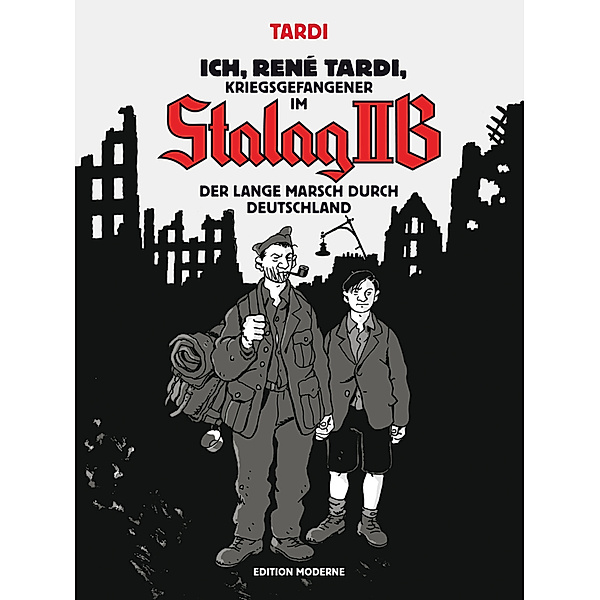 Der lange Marsch durch Deutschland / Ich, René Tardi, Kriegsgefangener im Stalag II B Bd.2, Jacques Tardi