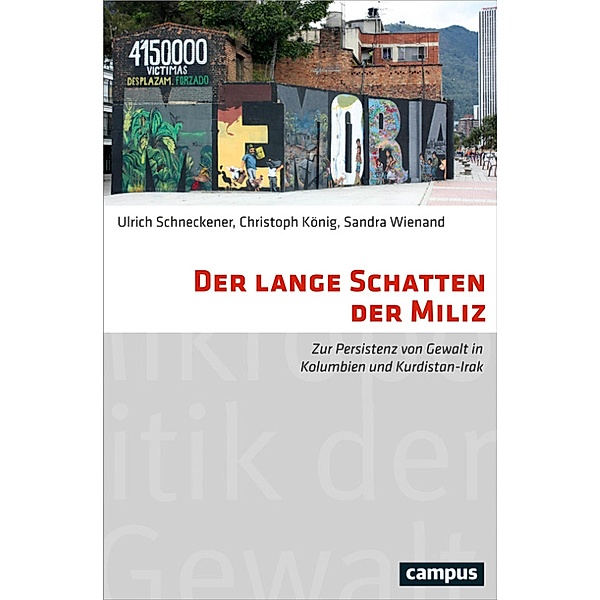 Der lange Schatten der Miliz / Mikropolitik der Gewalt Bd.13, Ulrich Schneckener, Christoph König, Sandra Wienand