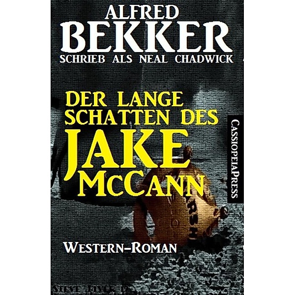 Der lange Schatten des Jake McCann, Alfred Bekker, Neal Chadwick
