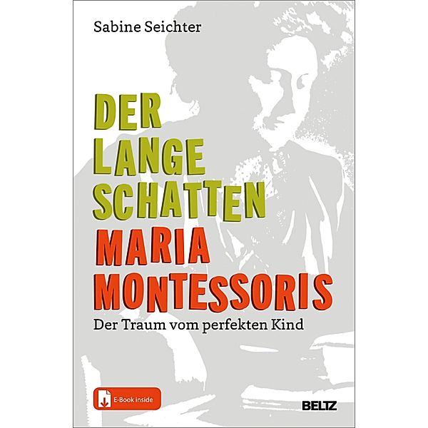 Der lange Schatten Maria Montessoris, Sabine Seichter