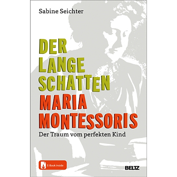 Der lange Schatten Maria Montessoris, m. 1 Buch, m. 1 E-Book, Sabine Seichter