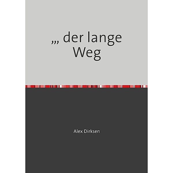 der lange Weg ..., Alex Dirksen