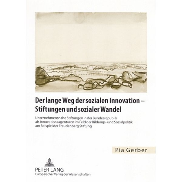 Der lange Weg der sozialen Innovation - Stiftungen und sozialer Wandel, Pia Gerber