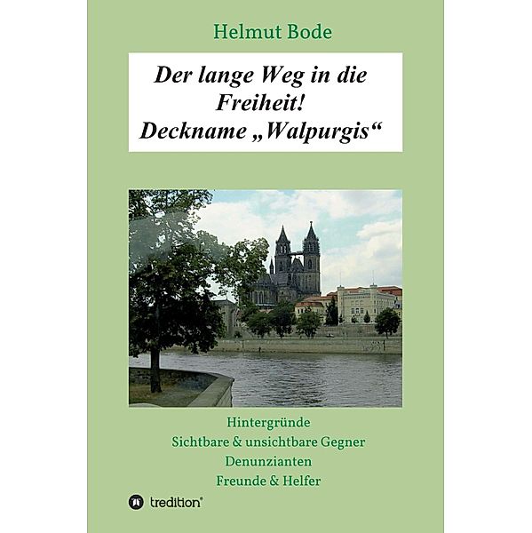 Der lange Weg in die Freiheit! Deckname Walpurgis, Helmut Bode