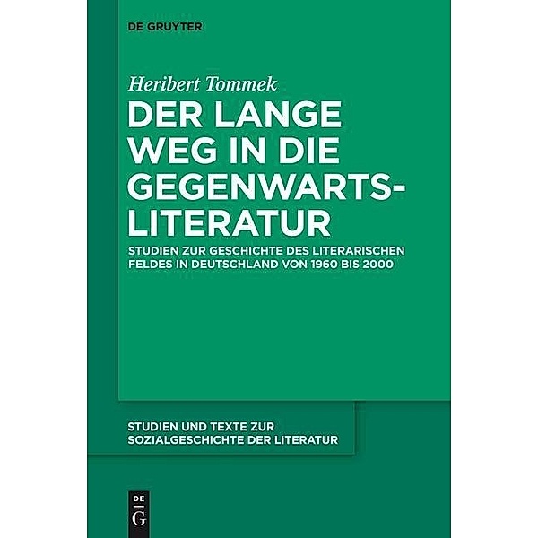 Der lange Weg in die Gegenwartsliteratur / Studien und Texte zur Sozialgeschichte der Literatur Bd.140, Heribert Tommek