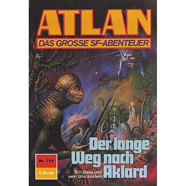 Der lange Weg nach Aklard (Heftroman) / Perry Rhodan - Atlan-Zyklus Im Auftrag der Kosmokraten (Teil 2) Bd.751, Hubert Haensel