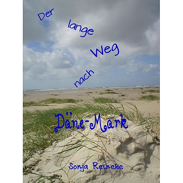 Der lange Weg nach Däne-Mark, Sonja Reineke
