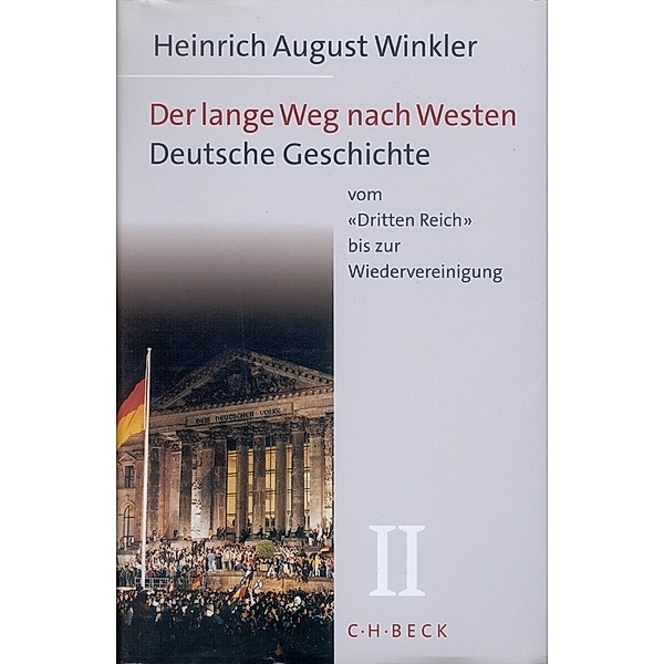 Der lange Weg nach Westen  Bd. 2: Deutsche Geschichte vom 'Dritten Reich' bis zur Wiedervereinigung, Heinrich August Winkler