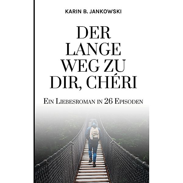 Der lange Weg zu dir, Chéri, Karin B. Jankowski