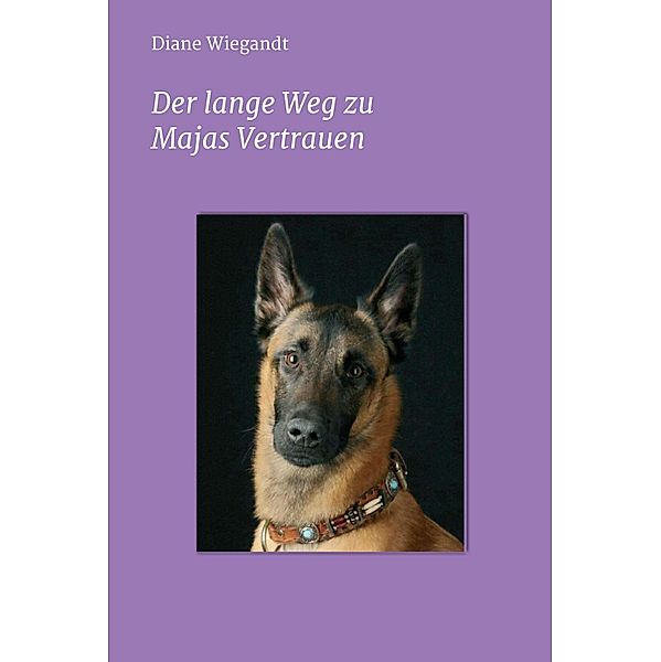 Der lange Weg zu Majas Vertrauen, Diane Wiegandt