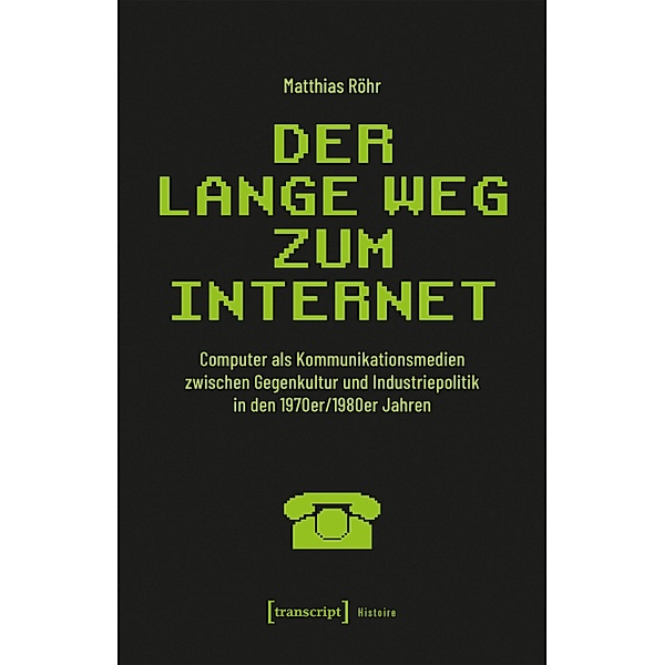 Der lange Weg zum Internet / Histoire Bd.193, Matthias Röhr