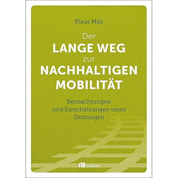 Der lange Weg zur nachhaltigen Mobilität, Klaus Milz