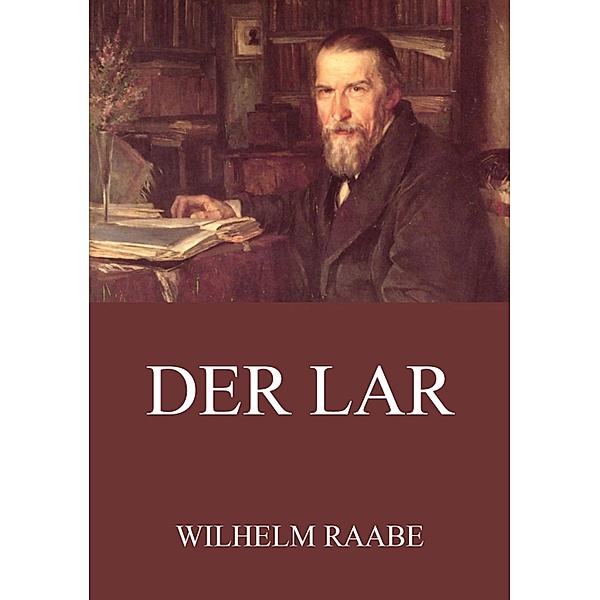 Der Lar, Wilhelm Raabe