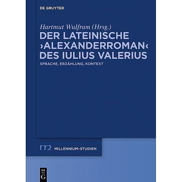 Der lateinische >Alexanderroman< des Iulius Valerius / Millennium-Studien / Millennium Studies Bd.101