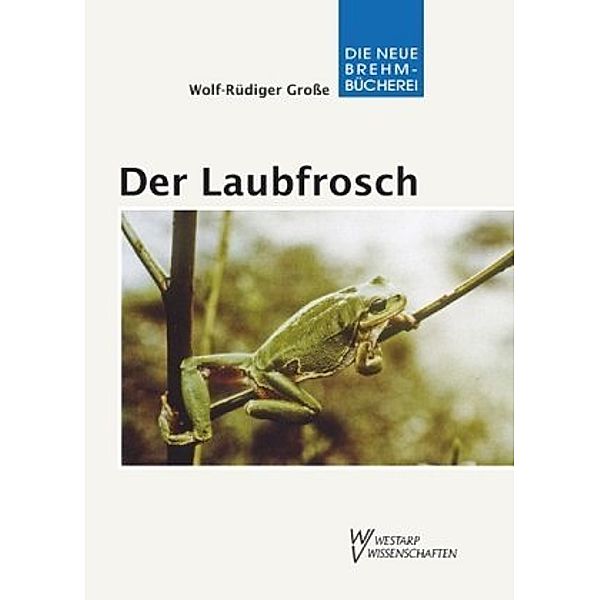 Der Laubfrosch, Wolf R Grosse