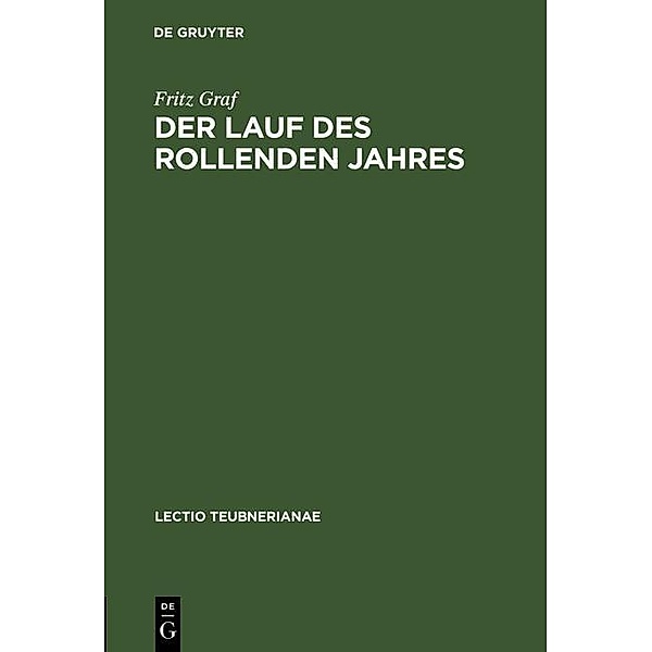 Der Lauf des rollenden Jahres / Lectio Teubneriana Bd.VI, Fritz Graf