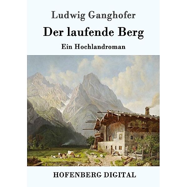 Der laufende Berg, Ludwig Ganghofer