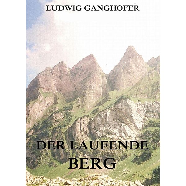 Der laufende Berg, Ludwig Ganghofer