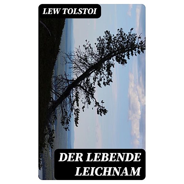 Der lebende Leichnam, Lew Tolstoi