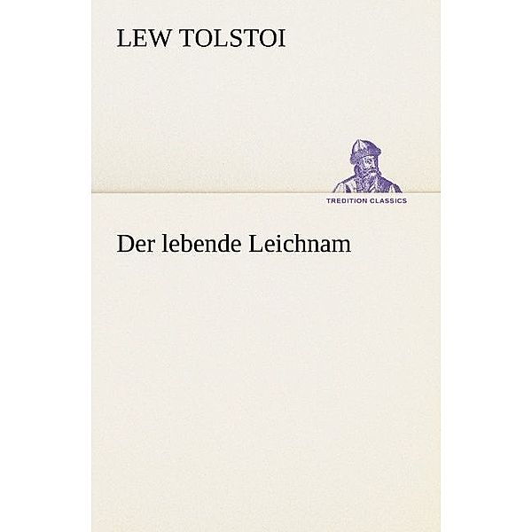 Der lebende Leichnam, Leo N. Tolstoi