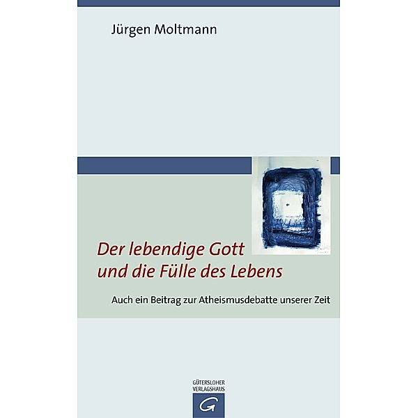 Der lebendige Gott und die Fülle des Lebens, Jürgen Moltmann