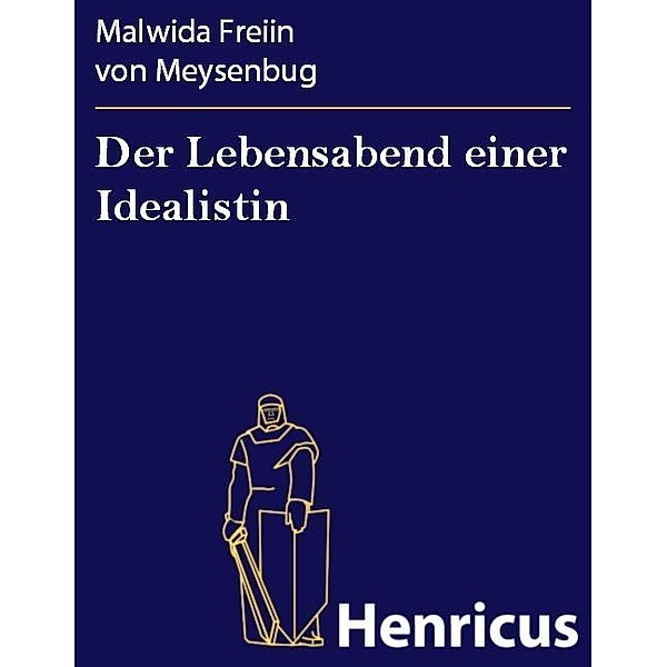 Der Lebensabend einer Idealistin, Malwida Freiin von Meysenbug