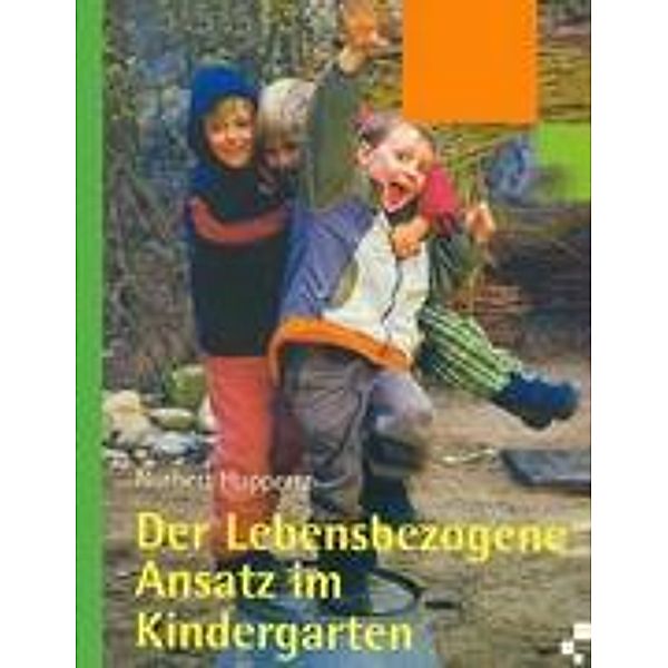 Der lebensbezogene Ansatz im Kindergarten, Norbert Huppertz