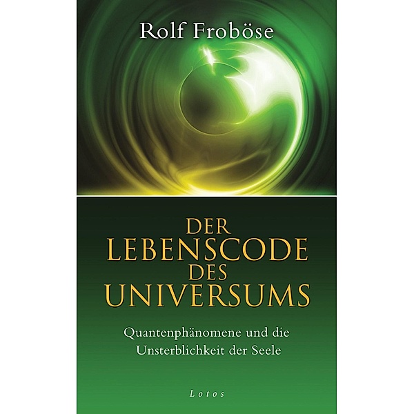 Der Lebenscode des Universums, Rolf Froböse
