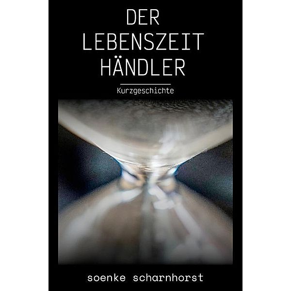 Der Lebenszeithändler, Soenke Scharnhorst